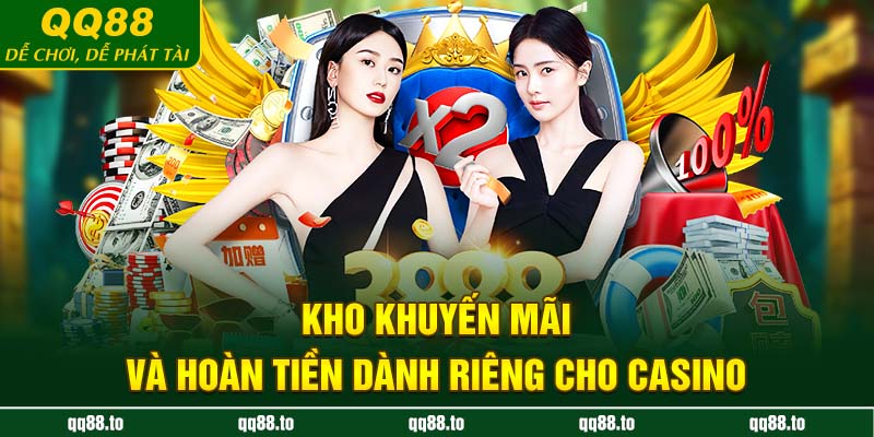 Kho khuyến mãi và hoàn tiền dành riêng cho casino