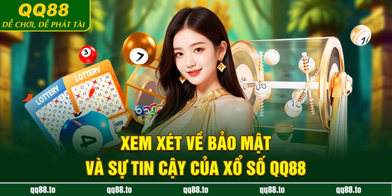 Xem xét về bảo mật và sự tin cậy của xổ số QQ88